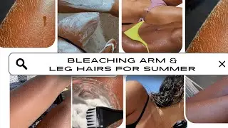How to Bleach Arm & Leg Hair at Home for a Summer Glow ✨👙🇧🇷☀️