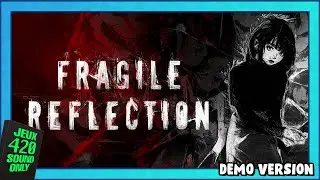 Fragile Reflection | Demo Version