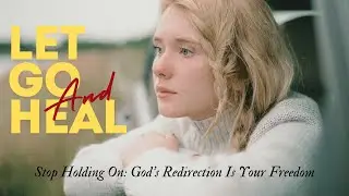 Stop Holding On: God&rsquo;s Redirection Is Your Freedom. #letgoandheal  #divineredirection #godsplan