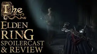 Elden Ring Spoilercast & Review