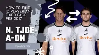 BAGAIMANA MENEMUKAN ID PEMAIN DAN MEMPERBAIKI FACE PEMAIN NATHAN TJOE-A-ON | PES 2017