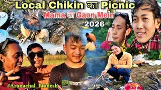 Local Chiken का Picnic Khaya Gaon Mein // Organised #Sameer_Mama.!#at_arunchal_Namsai.