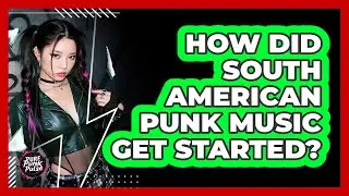 How Did South American Punk Music Get Started? - Pure Punk Pulse