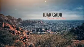 Idar Gadh. The Mountain City. Full video...