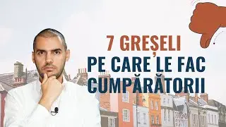 7 greșeli pe care le faci c&acirc;nd vrei să cumperi o locuință | #pastiladeimobiliare 105
