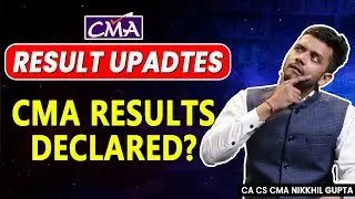 CMA *BREAKING NEWS | CMA Results Declared? | CMA June 2023  Result | Nikkhil Gupta Sir