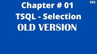 OLD VERSION: Chapter # 01 || TSQL Selection || SQL Server Interview Question Bank (2020)