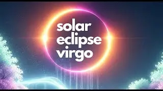 Solar Eclipse in Virgo Guided Meditation - New Moon 21st September 2025 - Virgo Season
