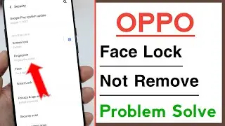 OPPO Face Lock Not Remove Problem Solve