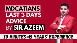MDCAT LAST 3 DAYS ADVICE by SIR AZEEM I 20 MINUTES = 15 YEARS' EXPERIENCE I EACH WORD IS PURE LOVE