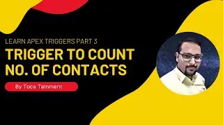 Learn Apex Triggers Part 3 | Trigger To Count No. of Contacts Related To Account | After Trigger |