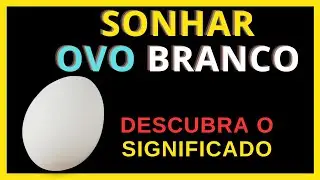 SONHAR COM OVO BRANCO - SIGNIFICADO PARA VOC&Ecirc;!