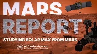 How Solar Storms This Year Will Help Mars Astronauts in the Future (Mars Report - April 2024)
