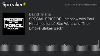 SPECIAL EPISODE: Interview with Paul Hirsch, editor of 'Star Wars' and 'The Empire Strikes Back'