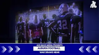 AHS Mass Media Presents | Auburn High Football | War Draws Near
