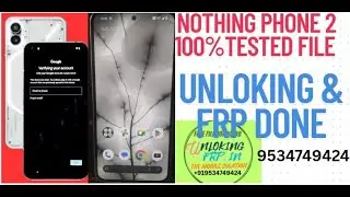 nothing phone 2 frp unlock | tested file 100% flashing done