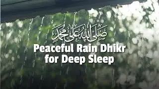 Rain Meditation Dhikr for Deep Sleep | Soothing Islamic Sleep & Relaxation