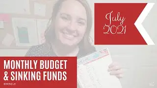 July 2021 Budget & Sinking Funds | Budget with me