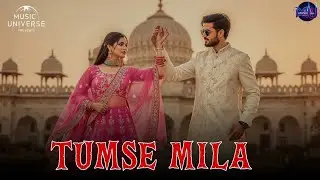 Tumse Mila | Official Song 2025 | Out Now | From: Music Universe | PRESENTS 