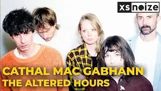 The Altered Hours: Cathal Mac Gabhann on Their New Self-Titled Album | XS Noize Podcast #261