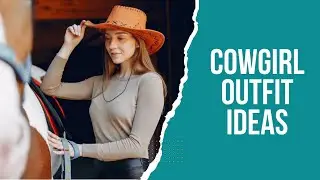 20 Stylish Cowgirl Outfit Ideas for Any Occasion