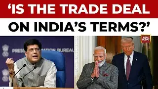 Piyush Goyal: 'Agriculture & Dairy Protected In US Trade Deal' | Govt's Big Defence Of Trade Deal