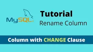 Rename MySQL Column with CHANGE Clause - MySQL Tutorial