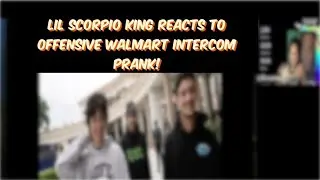 Lil Scorpio King Reacts To Offensive WalMart intercom prank!