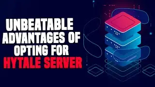 7 Unbeatable Advantages of Opting for a Hytale Server Hosting Provider