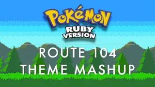 Pokemon Ruby Route 104 Theme Mashup (Pokemon Ruby/Omega Ruby)