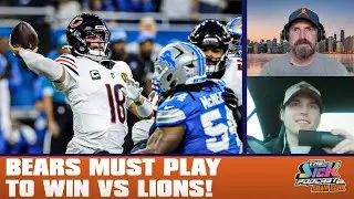 Bears MUST Play To Win vs Lions! - Bears Talk #144