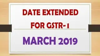 DUE DATE EXTENDED FOR GSTR-1 FOR THE MONTH OF MARCH 2019 || CA MANOJ GUPTA ||