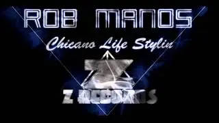| Rob Manos | Chicano Life Stylin