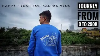 Journey from 0 to 290k+ | Happy 1 year for kalpak vlog | How I recover my hacked n terminate channel