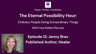 The Eternal Possibility Hour with Host Esther Piszczek, Episode 12: Jenny Brav