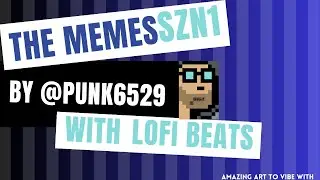 The Memes SZ1 by punk6529 with Lofi Music l NFTs & Music to chill