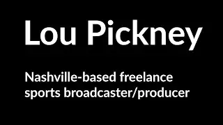 Lou Pickney - Demo Reel - Freelance Sports Broadcaster/Producer based in Nashville, Tennessee