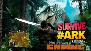 🏞SURVIVE THE #ARK🏞 DAY 19/30🏞 #READYPLAYERDAN🏞