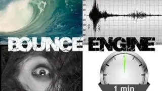 Bounce Engine - Tsunami, Tremor, Terror, 1 Minute