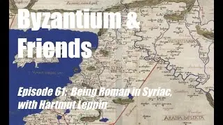 61. Being Roman in Syriac, with Hartmut Leppin