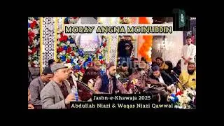 Mure Angna Moein Uddin Ayeri Qawwali By Abdullah Manzoor Niazi Qawwal 2025