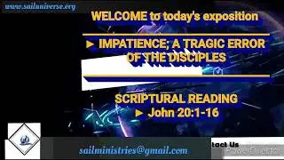 IMPATIENCE; A TRAGIC ERROR OF THE DISCIPLES (By Pst. Stephen Adekunle Adelakun)