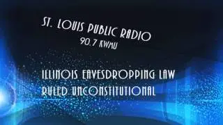 St. Louis Public Radio on Illinois Eavesdropping Law