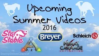 ♢ My Upcoming Summer Videos! ♢ ~ Breyer, Star Stable, Dinosaurs, Games, etc.