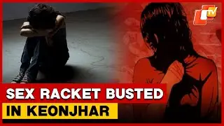 Sex Racket Busted In Keonjhar; 5 Detained, 5 Women Rescued | OTV