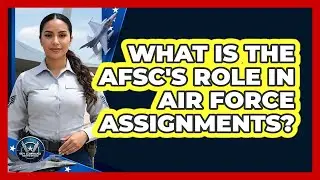 What Is The AFSC's Role In Air Force Assignments?
