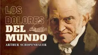 Los Dolores del Mundo – Audiolibro Completo de Arthur Schopenhauer