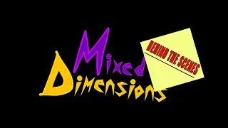 Mixed Dimensions Animatic Behind the Scenes