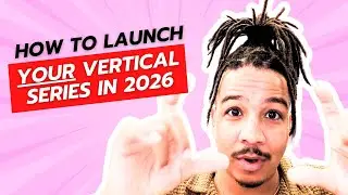 How to Launch Your Vertical Series in 2026