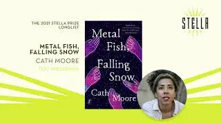 Cath Moore on her book, Metal Fish, Falling Snow -  2021 Stella Prize